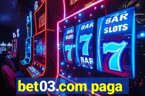 bet03.com paga
